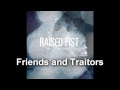 Raised Fist - Friends and Traitors