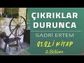 Çıkrıklar Durunca/İlk Toplumsal Gerçekçi Roman 2.Bölüm-Sesli Kitap