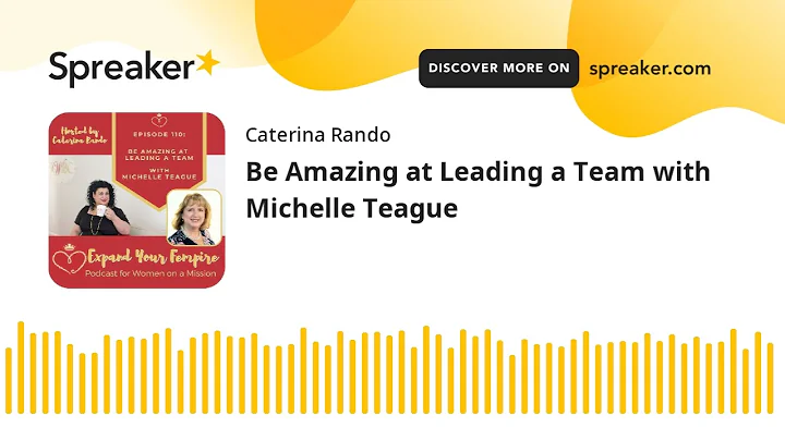 Be Amazing at Leading a Team with Michelle Teague