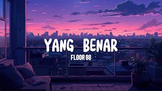 Floor 88 - Yang Benar (Lyrics)