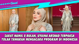 Sarat hamil 8 bulan, Uyaina Arshad terpaksa tolak tawaran mengacara Akademi Sahur di Indonesia