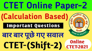 Numerically and Calculation based important questions CTET ONLINE PREVIOUS YEAR QUESTIONS 2021