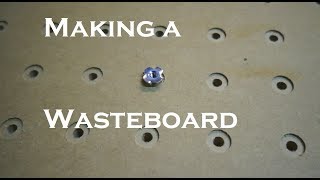 Designing and creating a CNC wasteboard