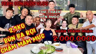 Team Sơn Dược Vlog Thử Thách Yến Hugo Ăn 2,5Kg Bún Ba Rọi Chấm Mắm Mực Hoàn Thành Nhận 2.000.000Đ