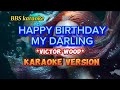 @HAPPY BIRTHDAY MY DARLING/     Victor Wood/karaoke version.