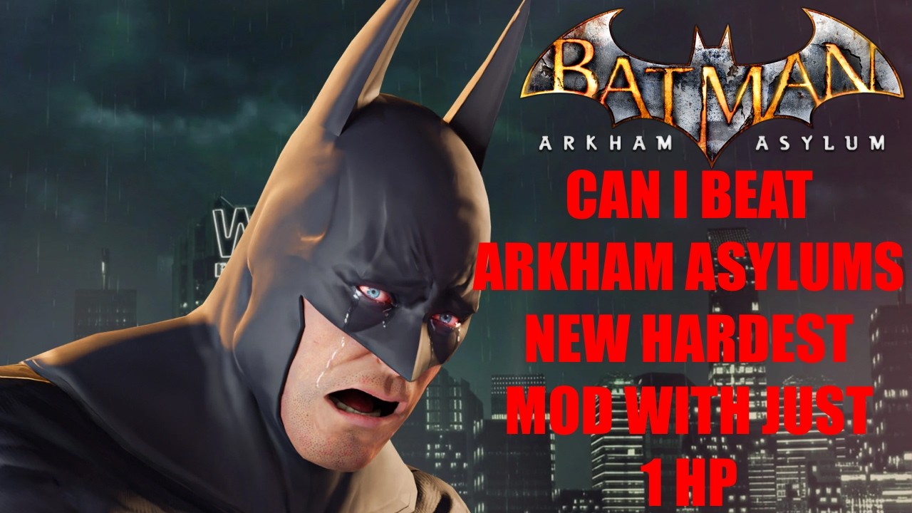 Can I Beat Arkham Asylums New Hardest Mod With 1 HP