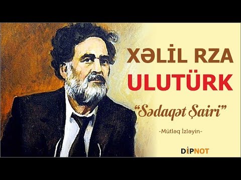 Xəlil Rza Ulutürk - Sədaqət Şairi - DİPNOT