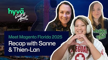 Meet Magento Florida 2025 Recap with Sanne & Thien-Lan 🎸☀️  | Hyvä Out & About