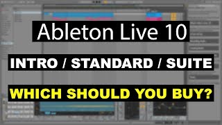 Ableton Live 10 Intro / Standard / Suite... Which should you buy? | Ableton Live 10 Tutorial #1