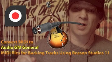 Convert MIDI to Audio GM General MIDI files for Backing Tracks using Reason Studios 11 Tutorial