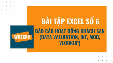 Bài tập excel số 6 - báo cáo hoạt động khách sạn (data validation, int, mod, vlookup)