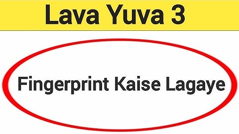 Lava Yuva 3 me fingerprint kaise lagaye, how to set fingerprint lock in Lava Yuva 3