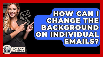 How Can I Change The Background On Individual Emails? - TheEmailToolbox.com