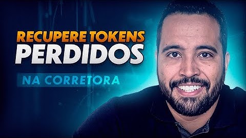 Como recuperar tokens perdidos? Quando o token está na rede da corretora