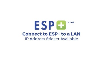 Video 6 - Connect ESP+ to a LAN - IP Address Sticker Available (Firmware V2.05)