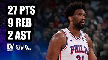 Joel Embiid vs Celtics 27 pts 9 reb 2 ast | Dec 25, 2024 | Regular Season