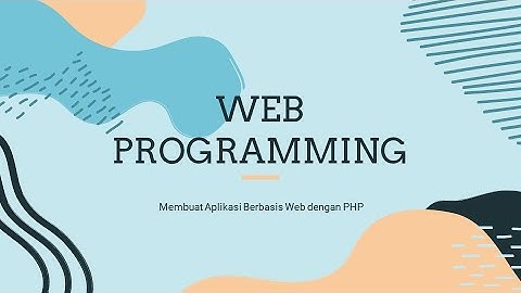 Presentasi Matakuliah Web Programming Kelompok 1 - Membuat Aplikasi Berbasis Web dengan PHP (Etrain)