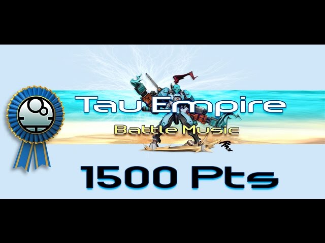Tau Empire 1500pt Battle Music class=