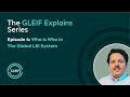 Gleif explains  who is who in the global lei system