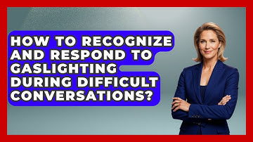 How To Recognize And Respond To Gaslighting During Difficult Conversations? - High School Toolkit