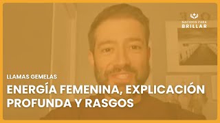 LLAMAS GEMELAS: ENERGÍA FEMENINA, EXPLICACIÓN PROFUNDA Y RASGOS