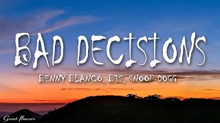 benny blanco, BTS & Snoop Dogg - Bad Decisions (Lyrics)