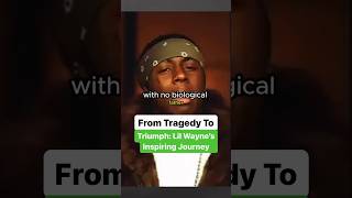From Tragedy To Triumph: Lil Wayne's Inspiring Journey