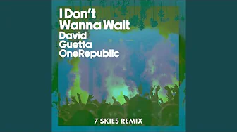 I Don't Wanna Wait (7 SKIES Remix) (Extended)