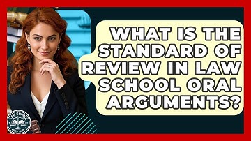 What Is The Standard Of Review In Law School Oral Arguments? - Law School Prep Hub