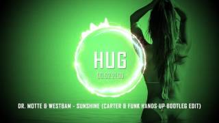 Dr. Motte &amp; Westbam - Sunshine (Carter &amp; Funk Hands Up Bootleg Edit)