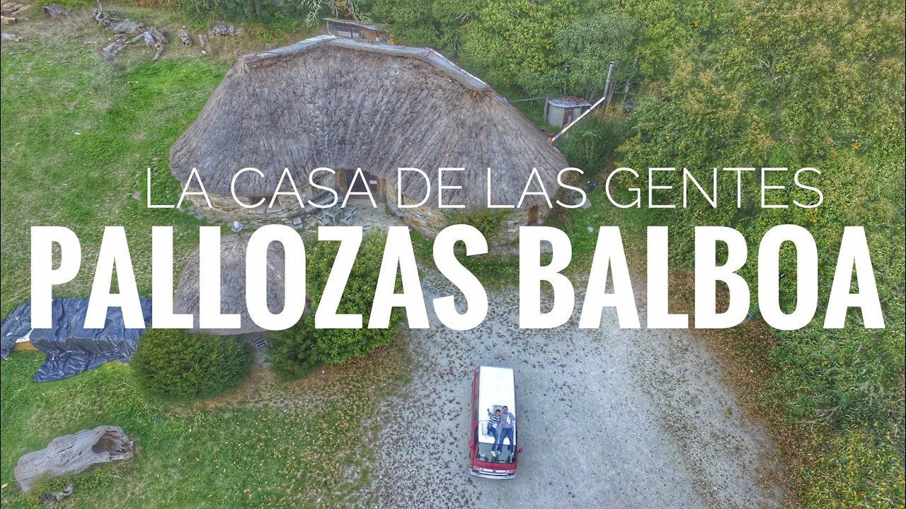 BALBOA 🛖Tierra de Pallozas los Ancares Castilla y León | La Casa de las Gentes por Domingo González
