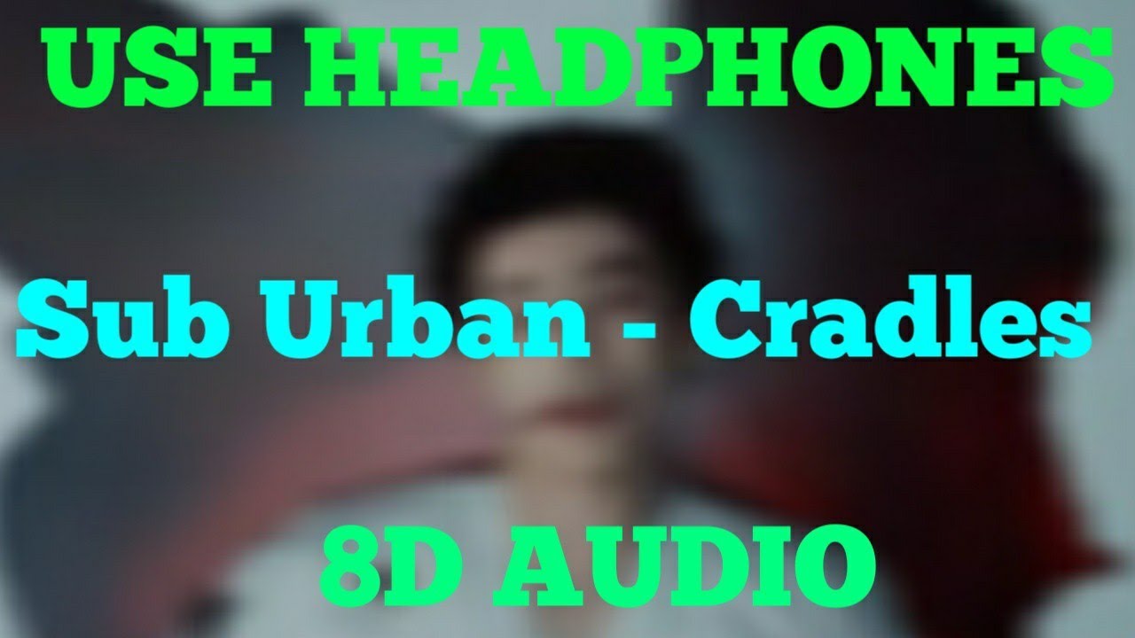 Sub Urban Cradles 8D song YouTube