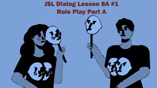 JSL 8A-1 Role Play Part A