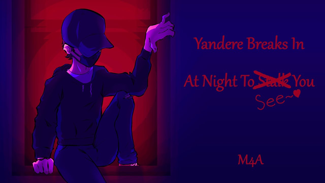 M4A Yandere Breaks In At Night To See You (ASMR)