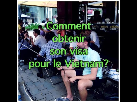 Comment obtenir son visa pour le Vietnam?