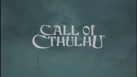 Call of Cthulhu Intro