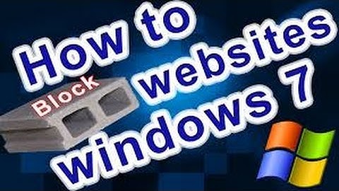 How to Block Internet Access and Websites In Windows 7