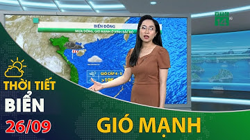 Thời tiết biển 26/09/2021: Mưa dông, gió mạnh ở Vịnh Bắc Bộ | VTC14