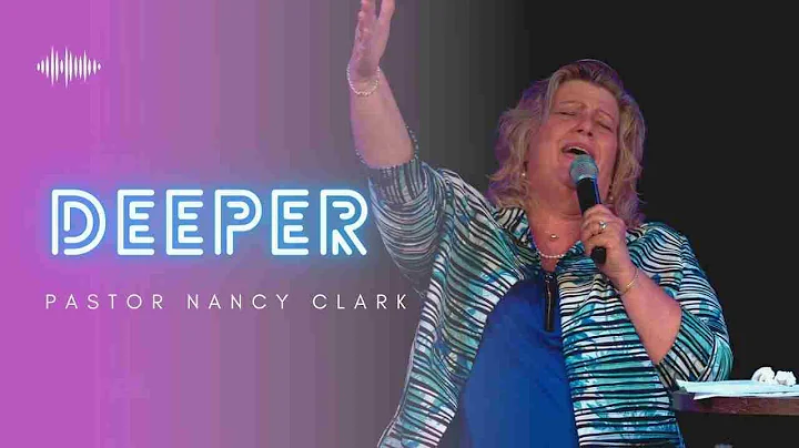 Deeper | Pastor Nancy Clark