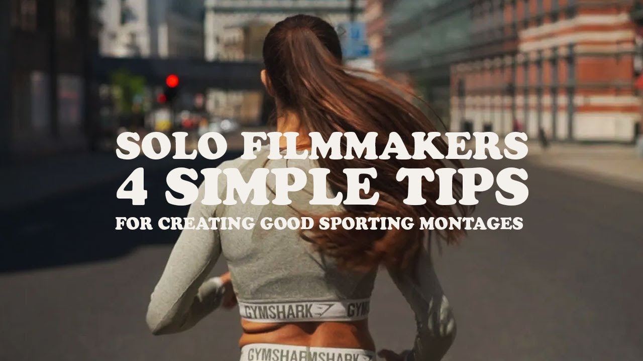 Tips for creating good sporting montage films for solo filmmakers.
