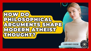 How Do Philosophical Arguments Shape Modern Atheist Thought? - Learn About Atheism