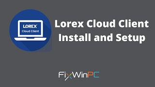 Lorex Cloud Client Install and Setup screenshot 1