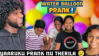 Last la Yaaruku Prank nu Therilaye 😂😢 WATER BALLOON PRANK || @chillrapaiya