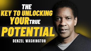 The Key to Unlocking Your True Potential By Denzel Washington