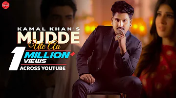 Mudde Ute Aa (Official Video) : Kamal Khan | Rimpy Prince | New Punjabi Songs 2021 | Gurmeet Singh