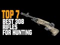 Top 7 Best 308 Rifles For Hunting (.308 Rifle Reviews)