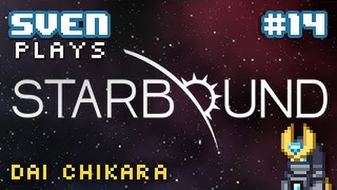 Sven Plays Starbound 1.0 - PART 14 - The Quest for Titanium