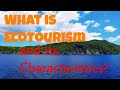 What is Ecotourism?  What are the Characteristics of Ecotourism? Ecotourism and Biodiversity Feature