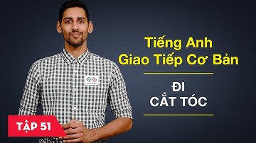 Tiếng Anh giao tiếp cơ bản - Bài 51: Đi cắt tóc [Học tiếng Anh giao tiếp #6]