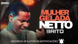 MULHER GELADA - MÚSICA NOVA - NETTO BRITO